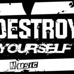 Destroy Yourself