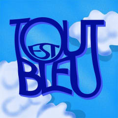 Tout Est Bleu