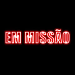 EM MISSÃO