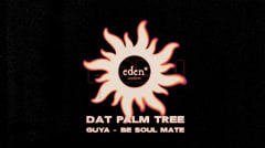 eden* : dat palm tree, guya & be soul mate cover