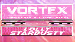 Vortex 323 apresenta All long night Lolly Stardusty + amigos cover