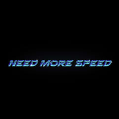 Need More Speed