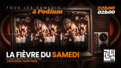 La Fièvre du Samedi - Tous les Samedis @Podium cover