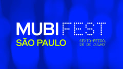 Mubi Fest Sp :: Sexta - 26.Julho cover