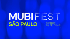 MUBI FEST SP :: Domingo - 28.Julho cover