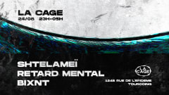 LA CAGE w/ Shtelameï, Retard Mental, Bixnt cover