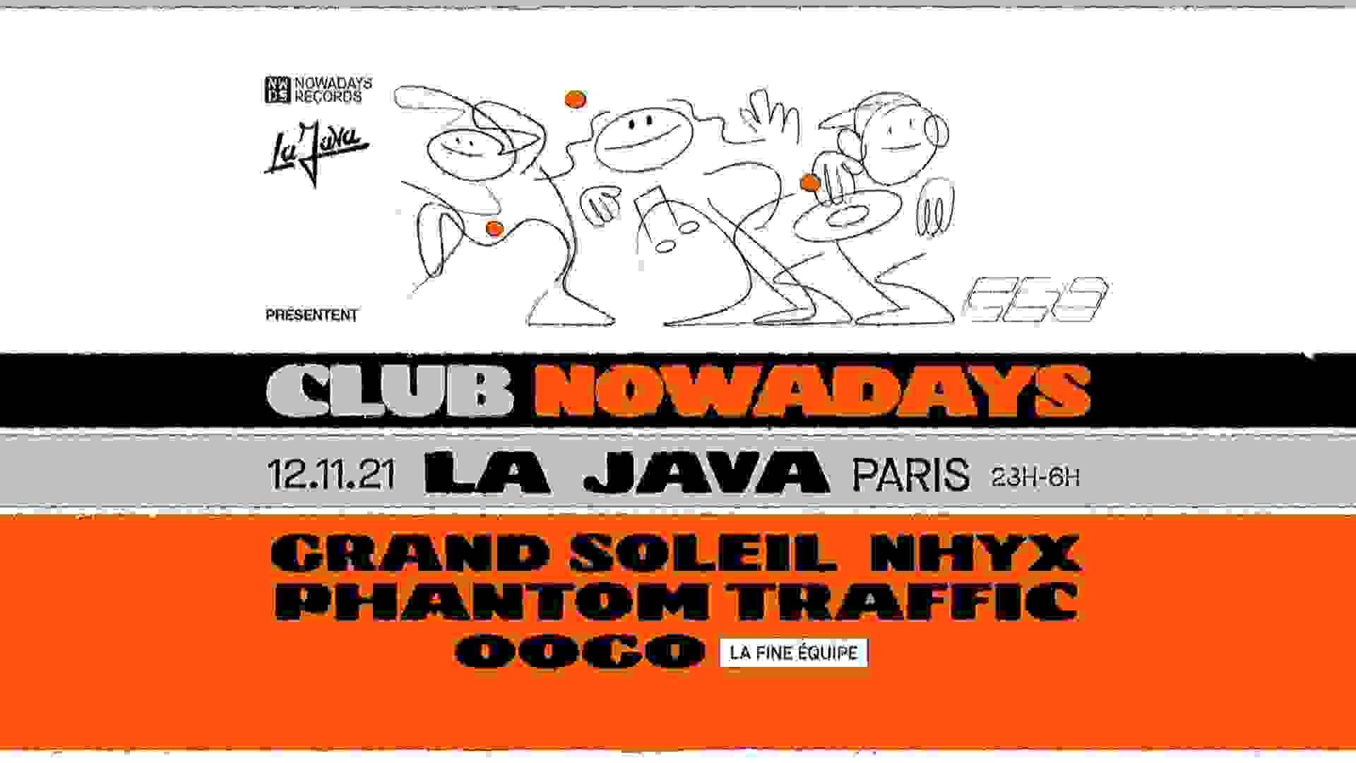 Club Nowadays x La Java : Grand Soleil, Nhyx, Phantom Traffic, oOgo 