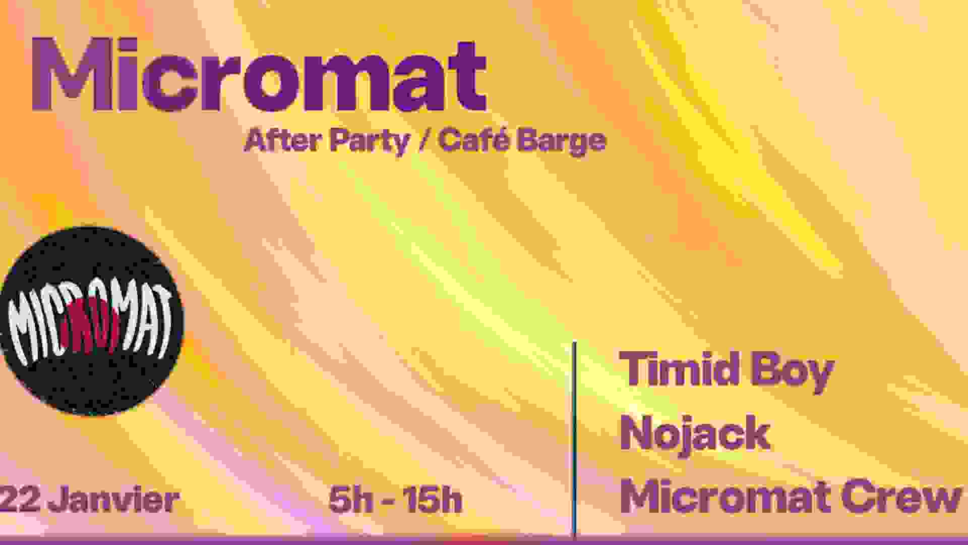 🎫 Micromat X Café Barge After Party / Timid boy / nojack / Shotgun