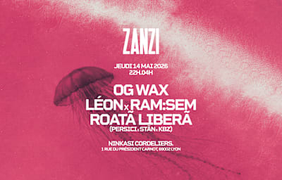 Zanzi | Og Wax • Leon B2b Ram:Sem • Roatã Liberã - Soirée techno à Lyon