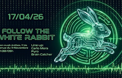 Follow The White Rabbit | L'eveil Electronique - Soirée techno à Antibes