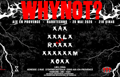 Whynot? : XXX - Xxxxx - Xxxxx - Xxxx - Soirée techno à Aix-En-Provence