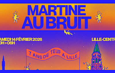 Martine Au Bruit - 7 Ans De Teuf À Lille! - Soirée techno à Lille