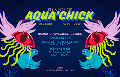 Klub Zozios - Aqua’Chick - Soirée techno à Paris
