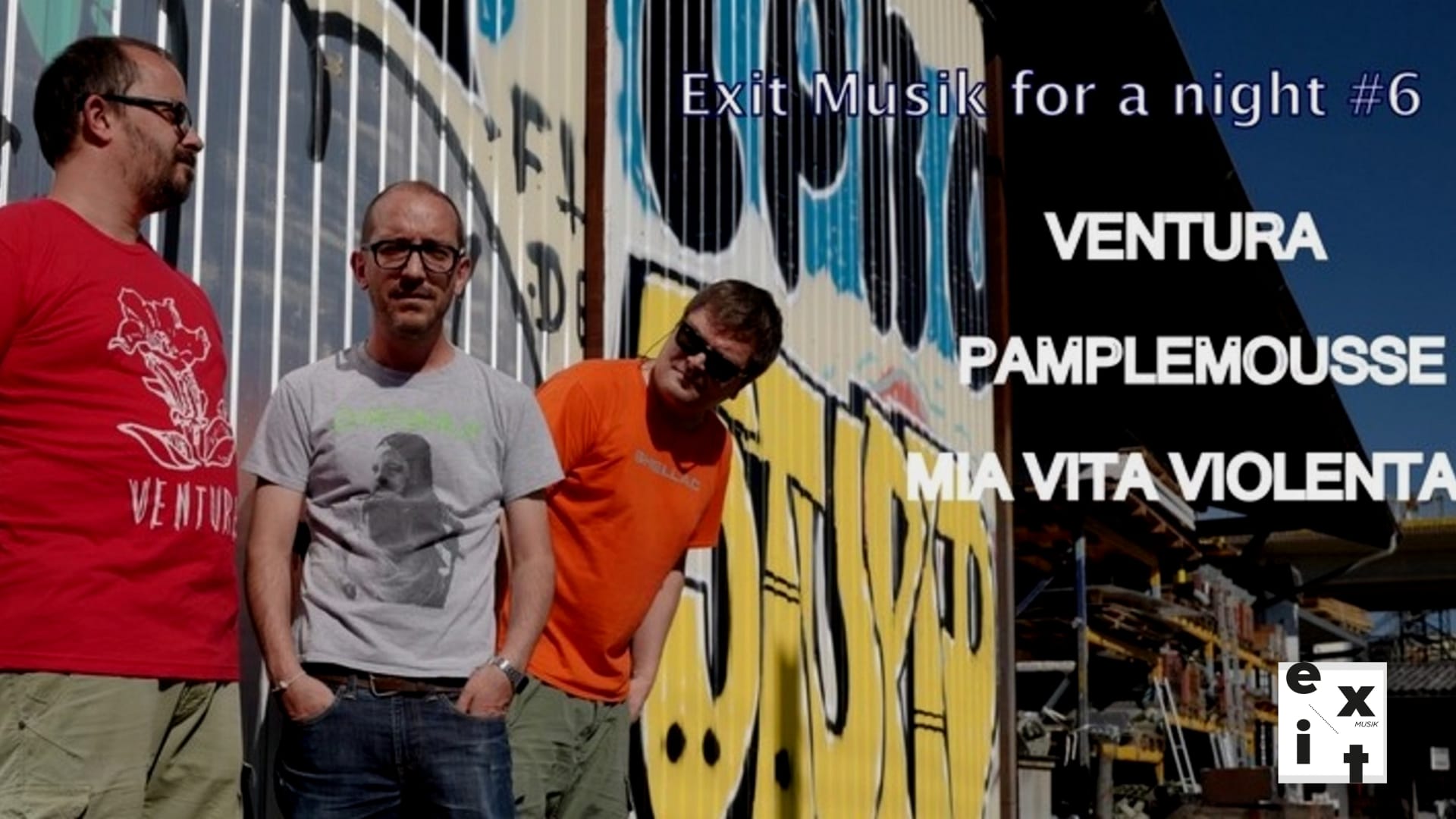 Exit Musik Night : Ventura, Pamplemousse, Mia Vita Violenta Cover