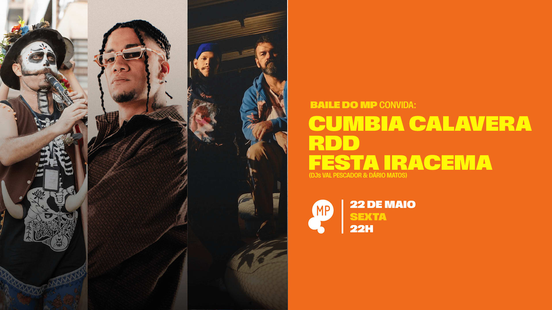 22/5 - Baile Do Mp Convida Cumbia Calavera + Rdd + Iracema Cover