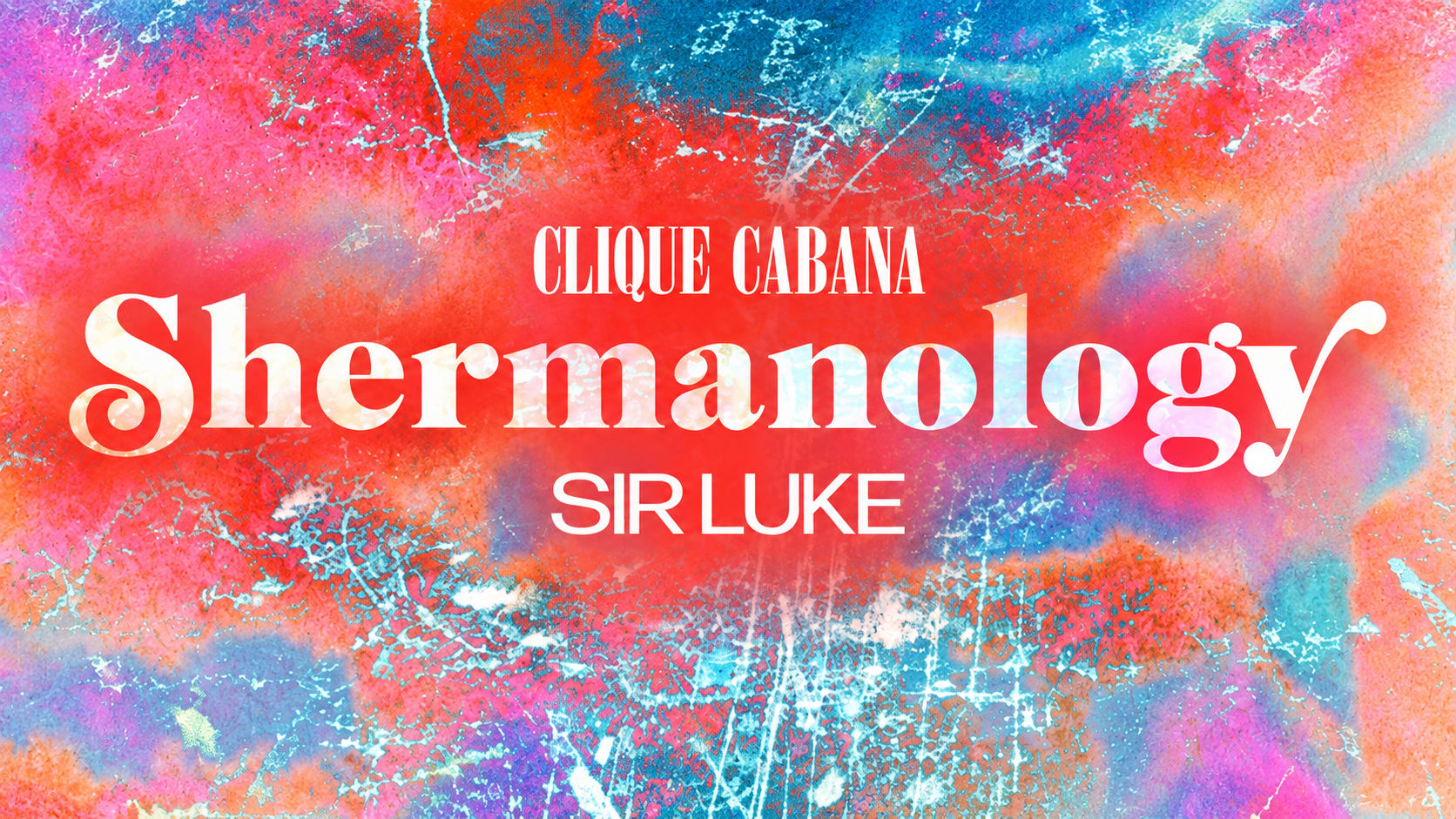 Clique Cabana Presents: Shermanology Cover