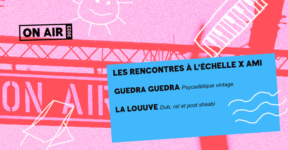 On Air : Les Rencontres A L' Echelle X Ami  - 9 Juin Cover