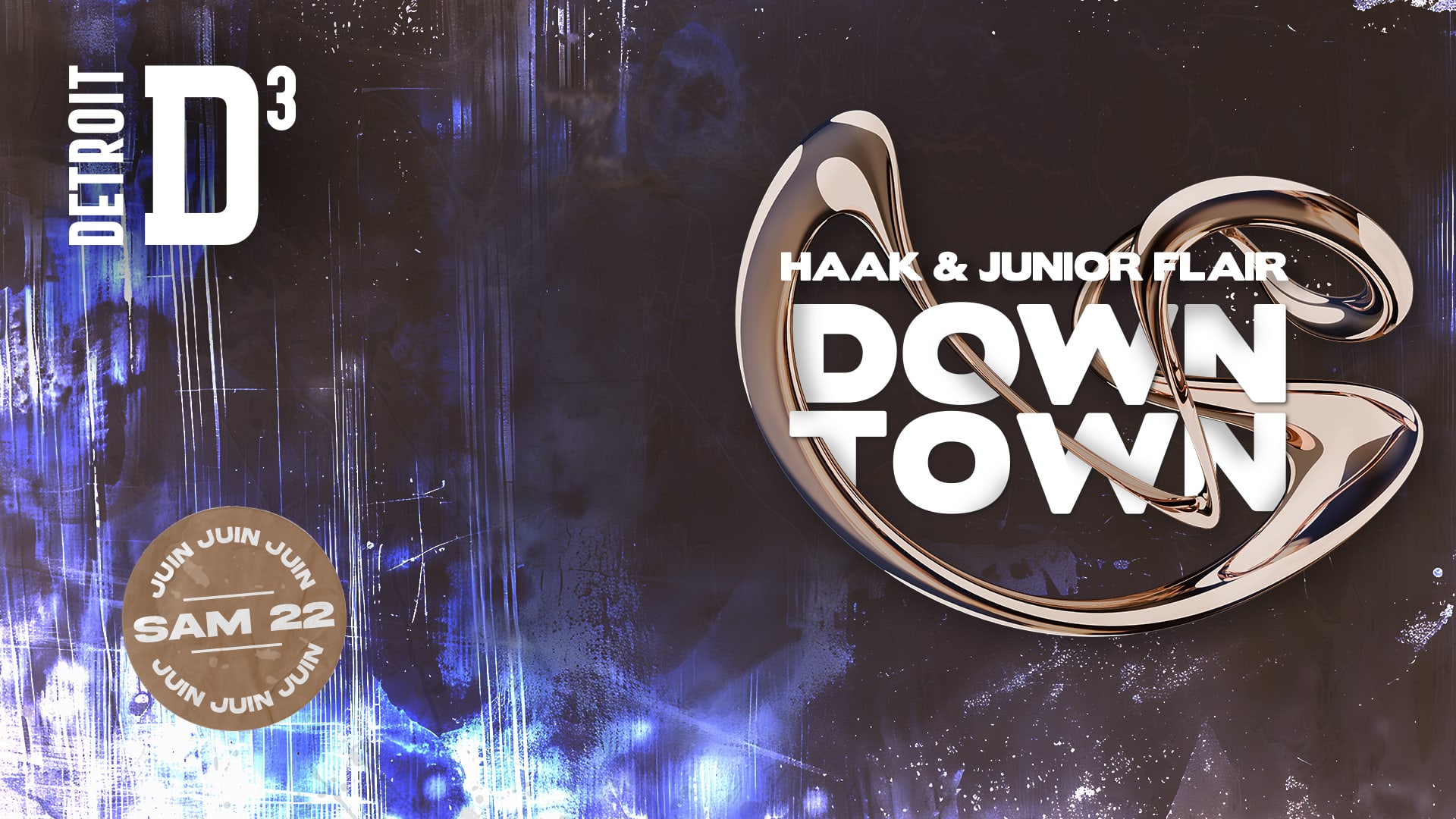 D3 - Downtown - Haak Et Junior Flair - Sam 22.06 Cover