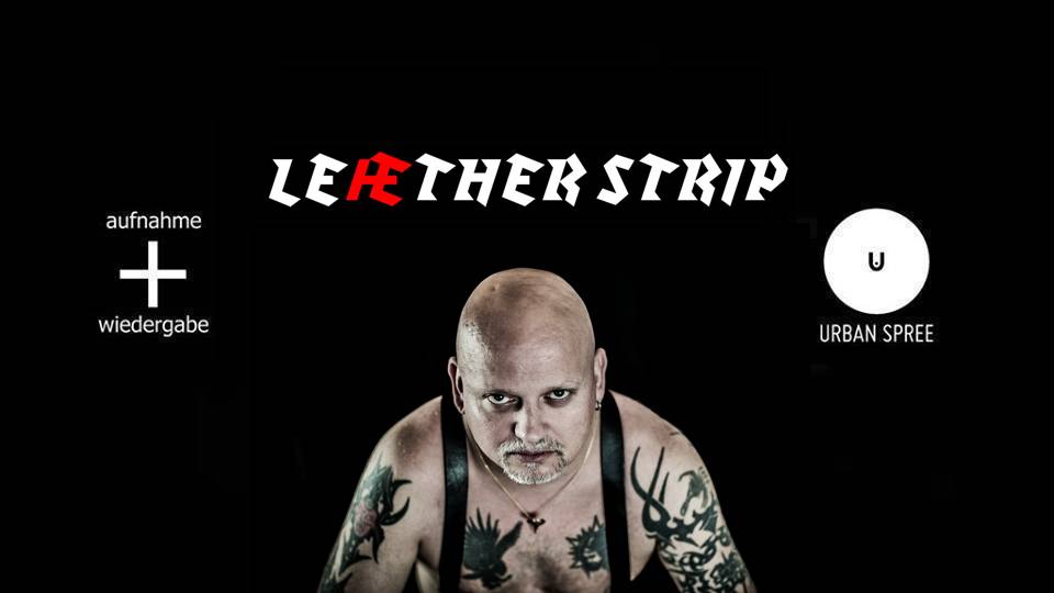 Leæther Strip - Exclusive Club Show - // Urban Spree, Berlin Cover