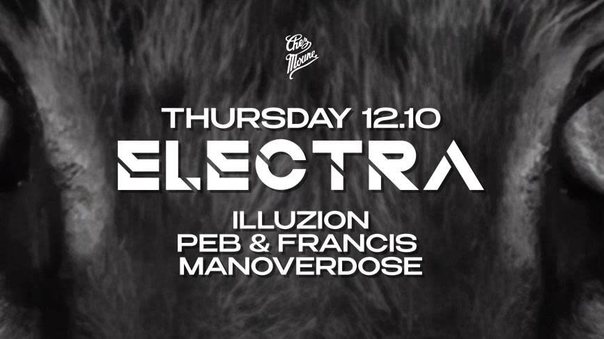 Electra  W/ Illuzion , Manoverdose, Peb&Francis @Chez Moune Cover