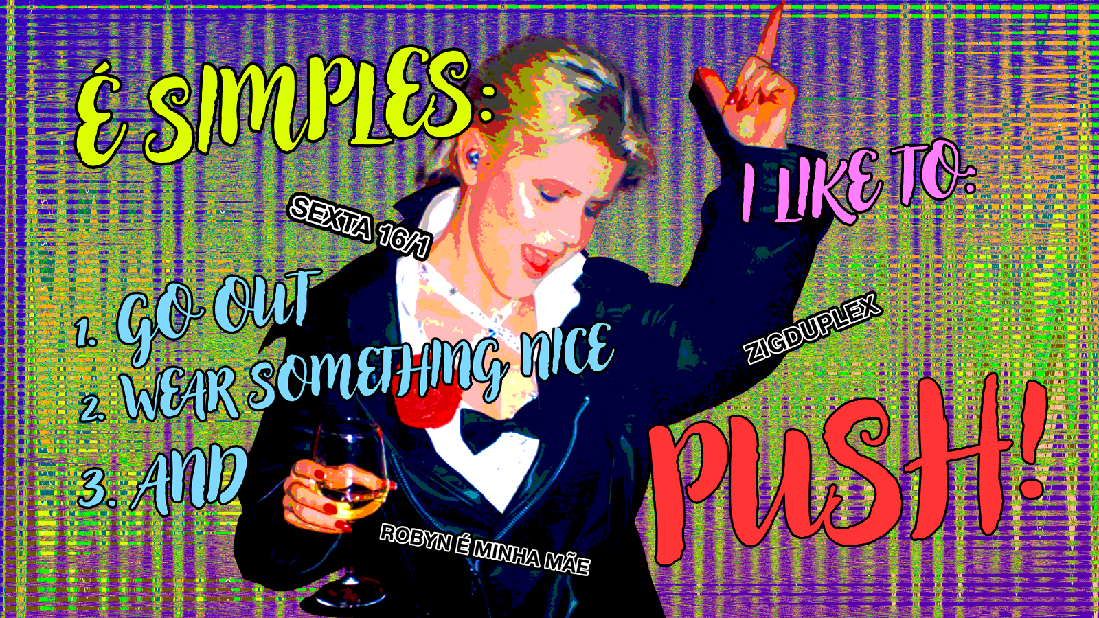 Robyn Sempre Foi Minha Mãe! Sexta 16/1 @ Zigduplex Cover