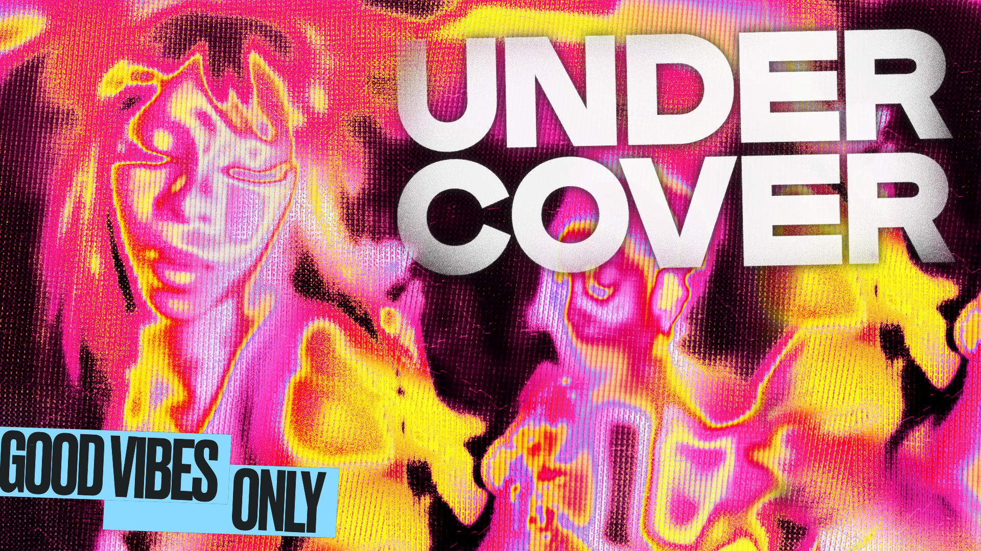 Undercover #19 - Good Vibes Only ! Cover