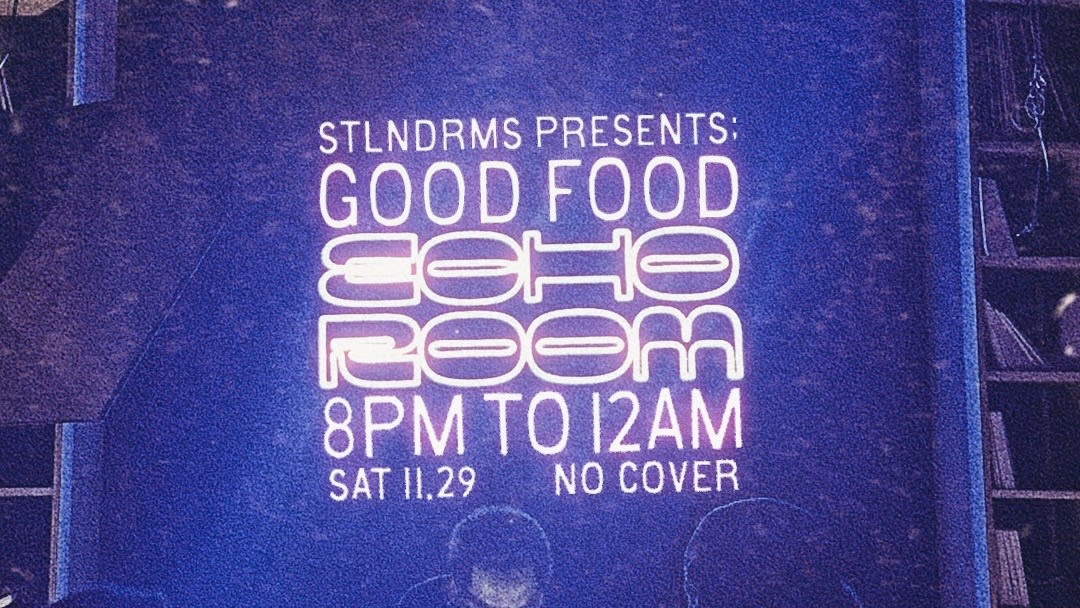 Echo Room & Stlndrms Present: Good Food Cover