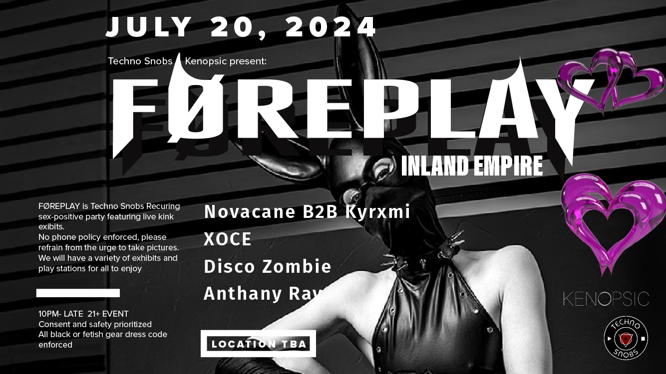 Kenopsic X Techno Snobs Presents: Foreplay Inland Empire Cover