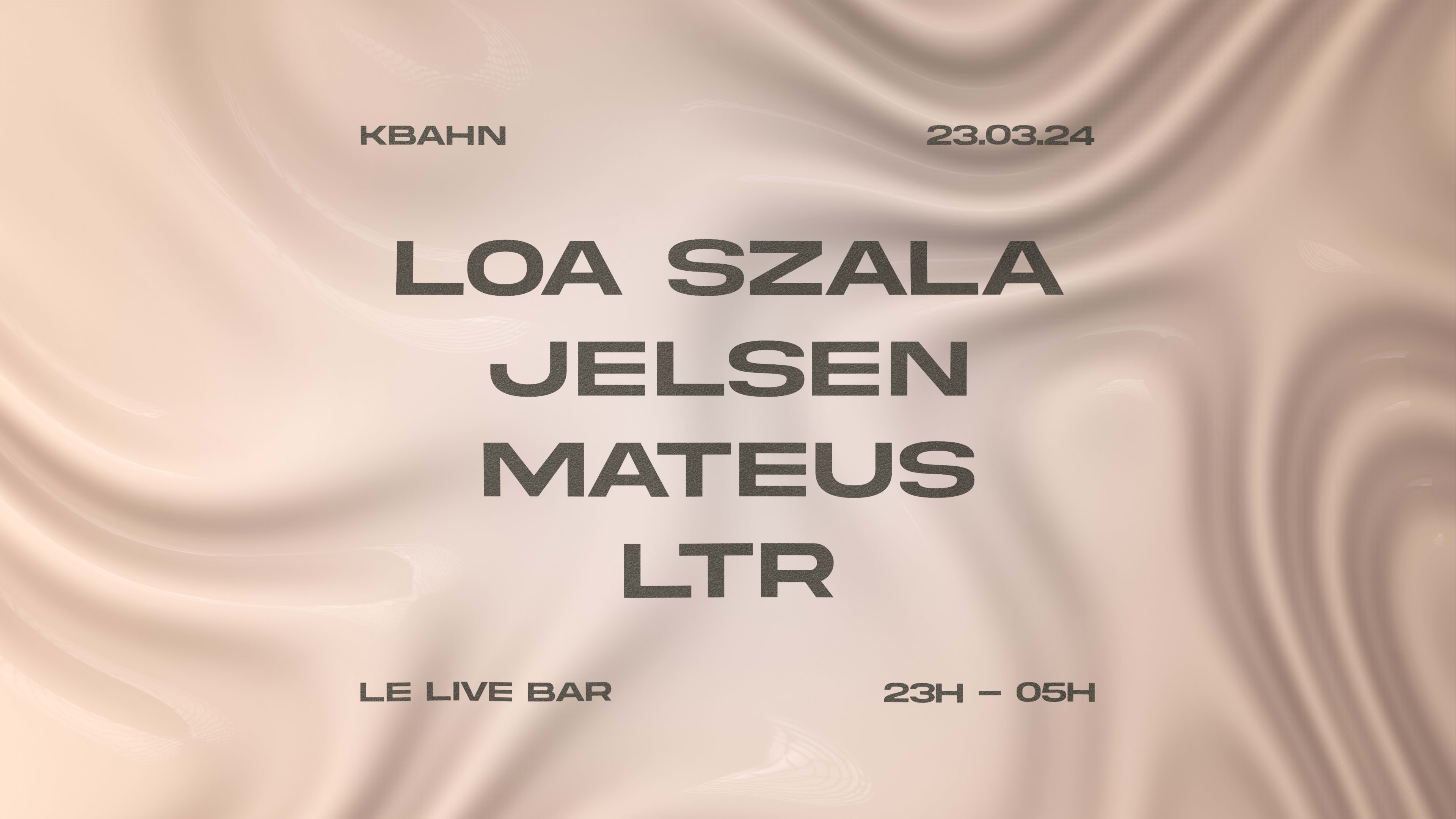 Kbahn X Le Live Bar : Loa Szala, Jelsen, Mateus & Ltr Cover