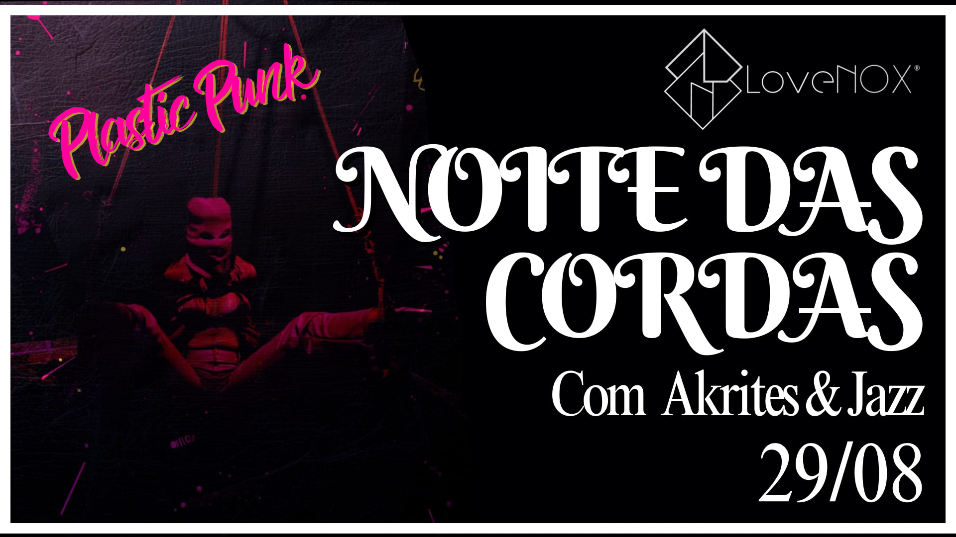 29/08 - Noite Das Cordas: Akrites & Jazz - Plastic Punk Cover