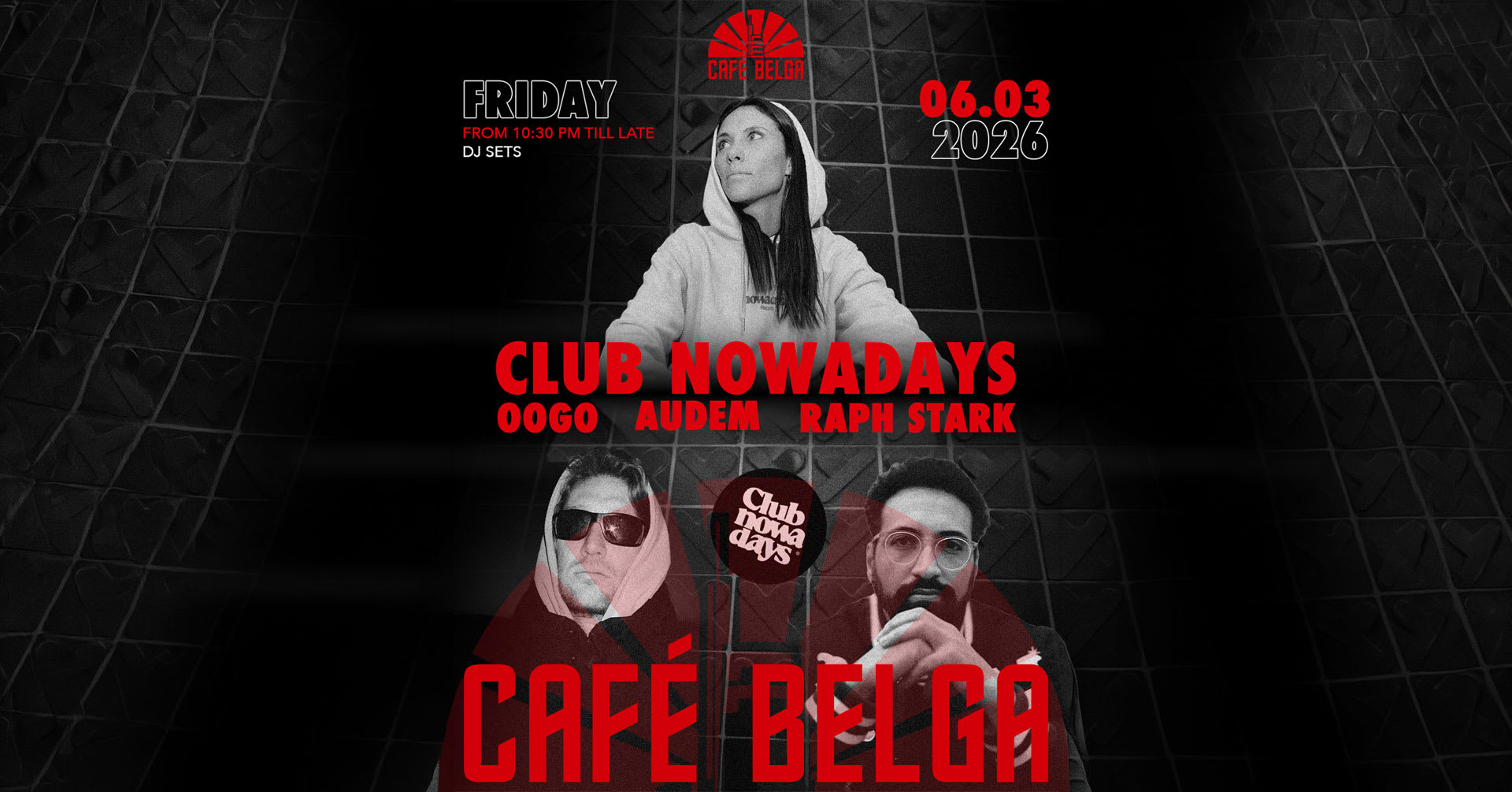 Club Nowadays @ Café Belga W/ Oogo Audem Raph Stark Cover