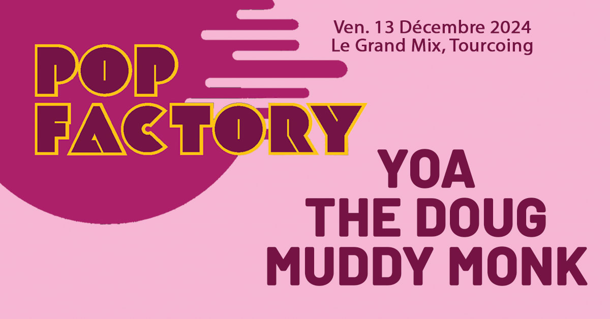 Pop Factory #7 - Yoa + Muddy Monk + The Doug - Tourcoing Cover