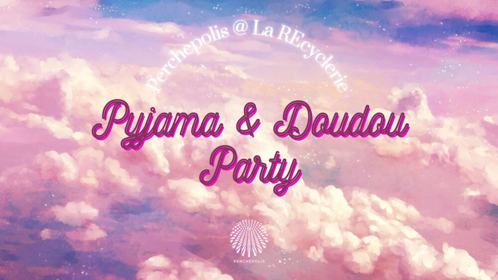 Perchepolis Pyjama & Doudou Party @La Recyclerie Cover