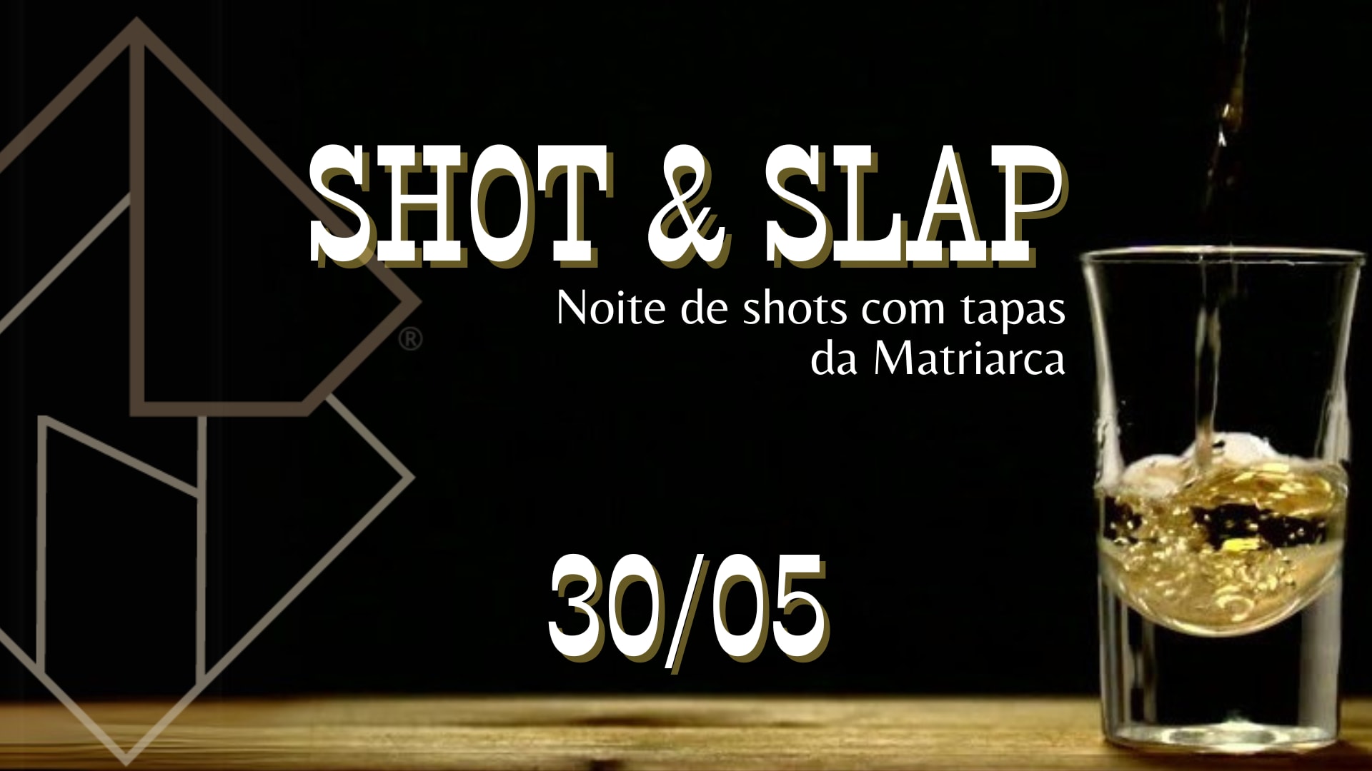 30/05 - Shot & Slap: Noite De Shot Com Tapas Da Matriarca Cover