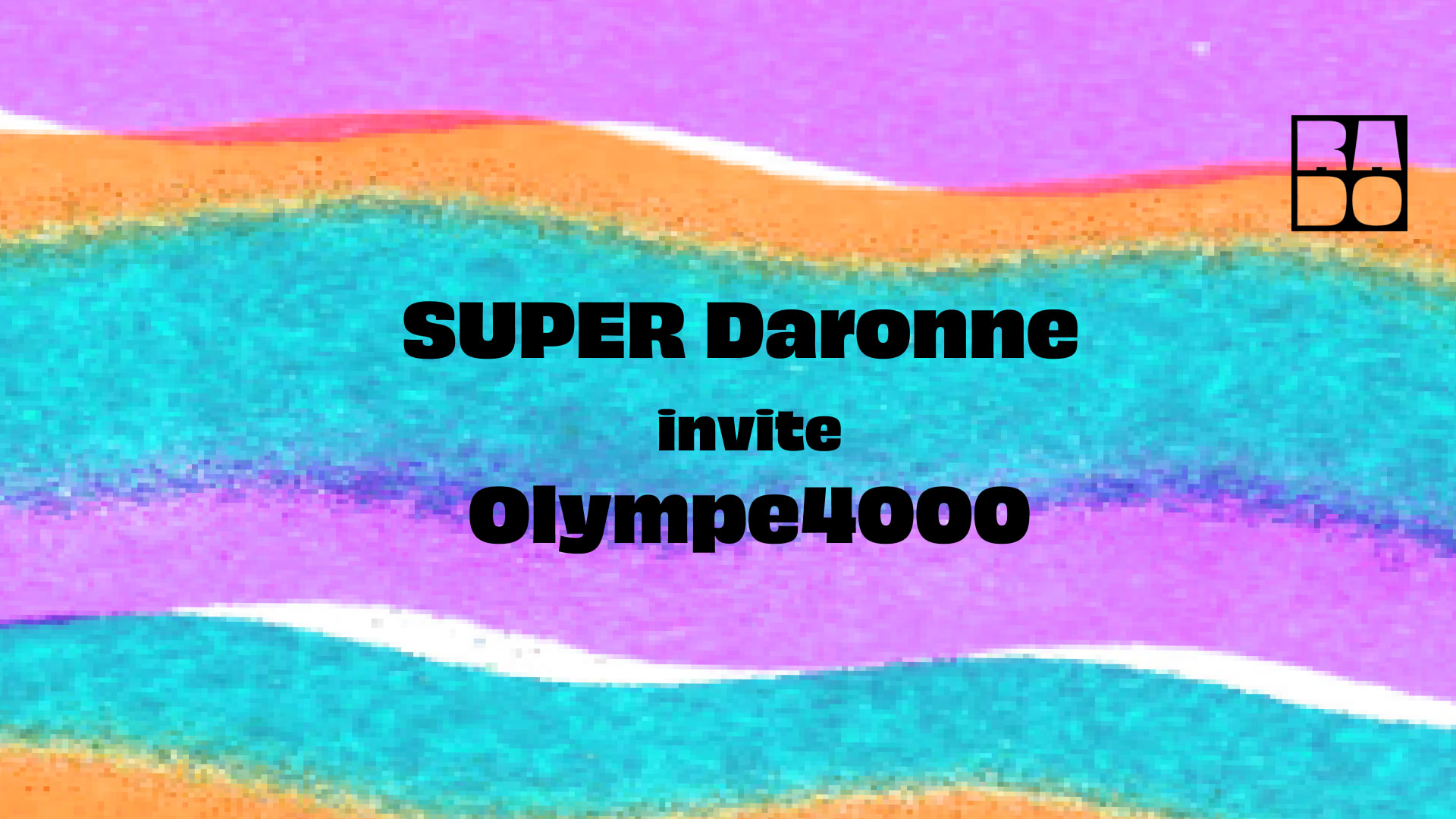 Rado • Super Daronne Invite Olympe4000 Cover