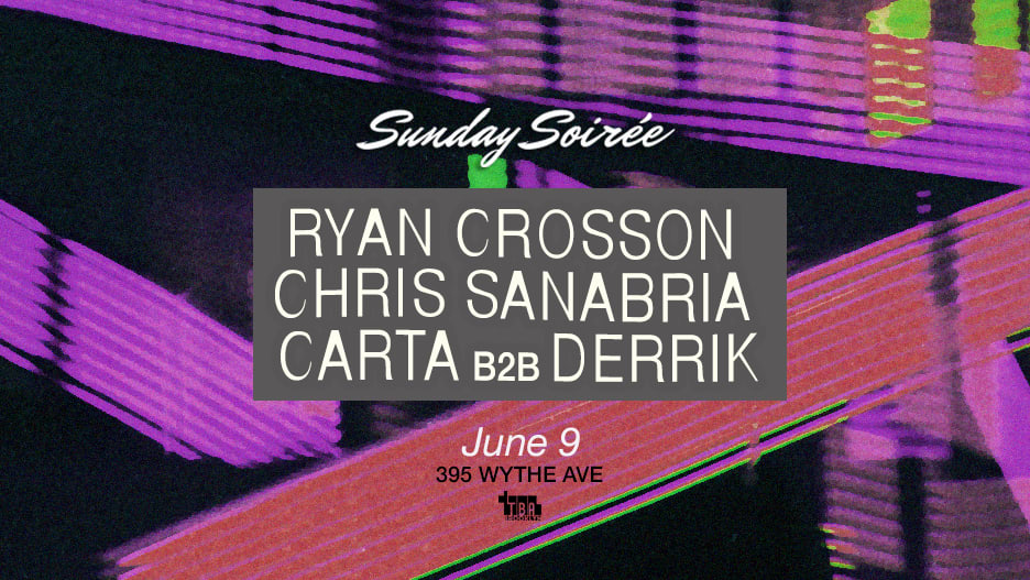 Sunday Soirée: Ryan Crosson, Chris Sanabria, Carta, Derrik Cover
