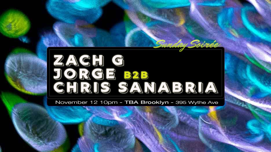 Sunday Soirée: Zach G, Jorge B2b Chris Sanabria Cover