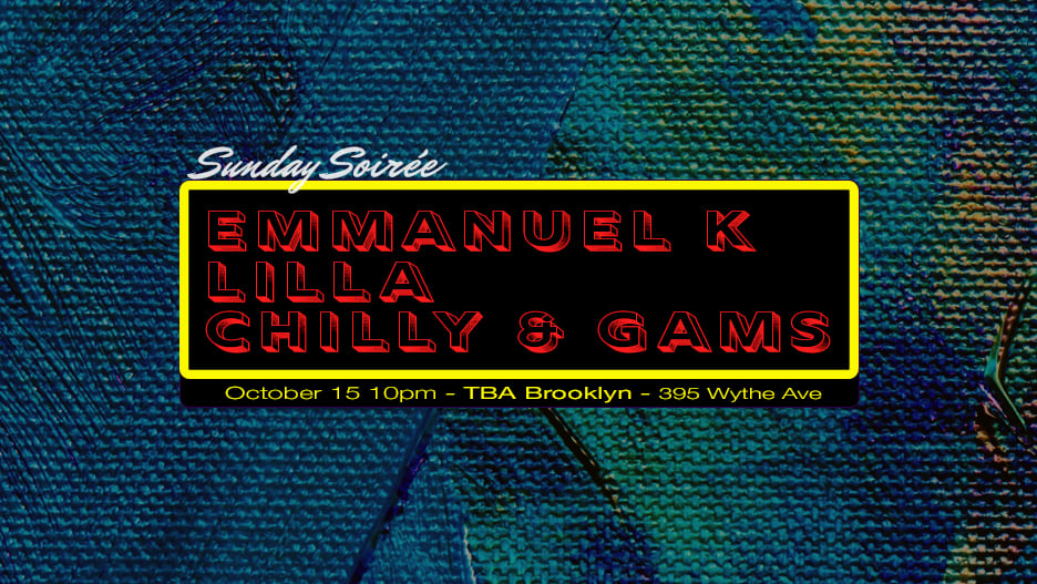 Sunday Soirée: Emmanuel K, Lilla, Chilly & Gams Cover