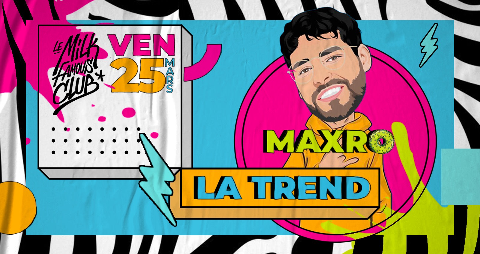 ❤️‍🔥 Ven 25 Mars - La Trend By Maxro - Milk Club ❤️‍🔥 Cover