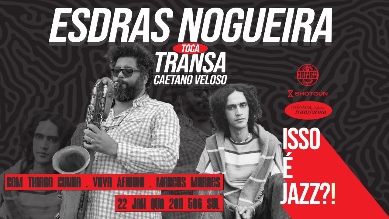 Isso É Jazz!? Esdras Nogueira Toca Transa De Caetano Veloso Cover