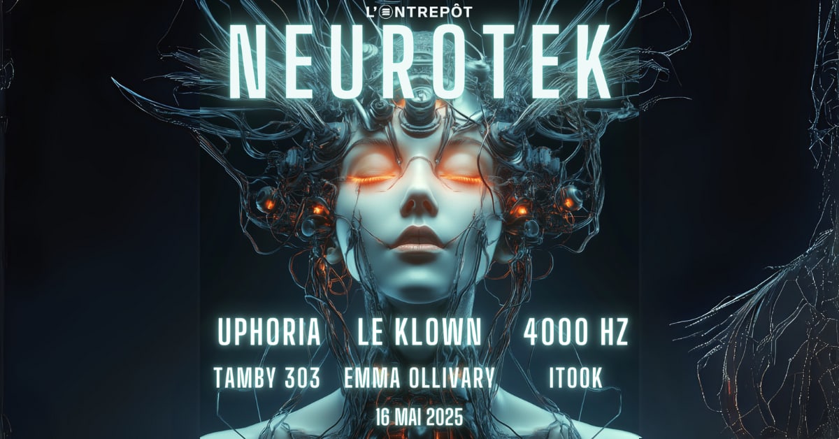 Neurotek W/ Uphoria / Le Klown / Emma Ollivary / 4000hz ... Cover