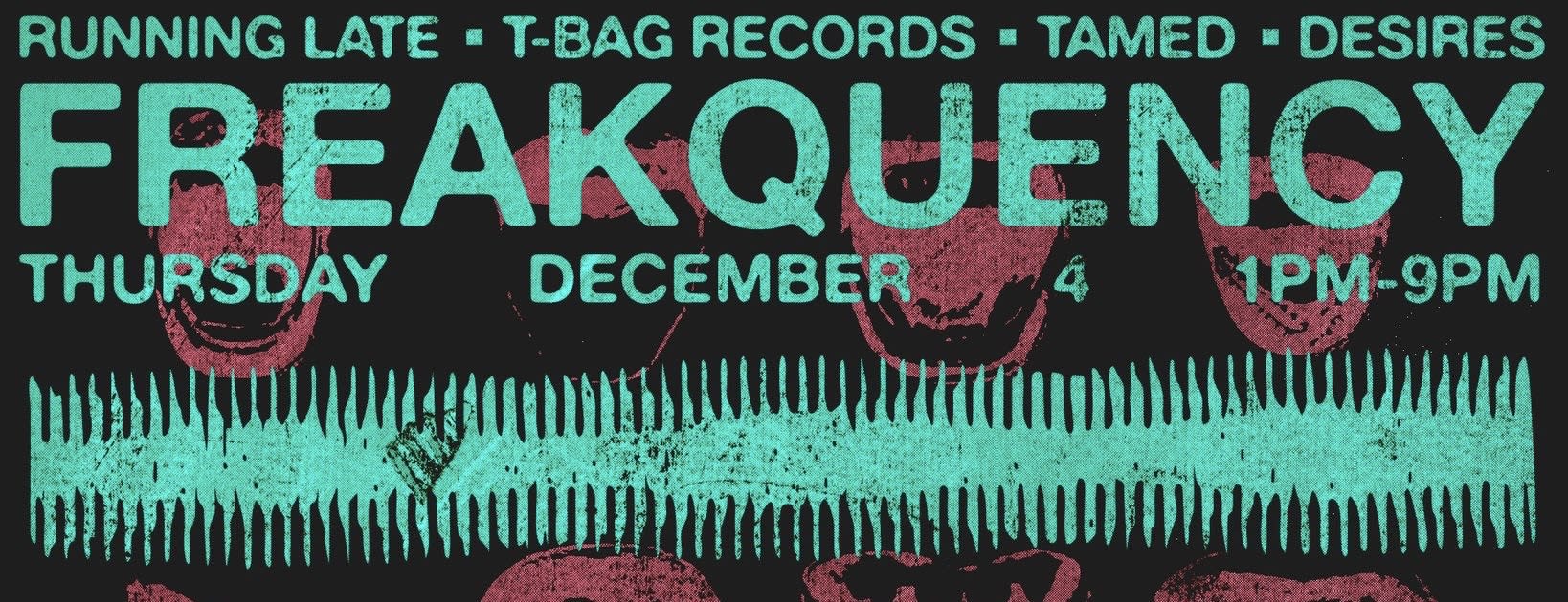 Freakquency W/ Running Late / T Bag Records/ Tamed /Desires Cover