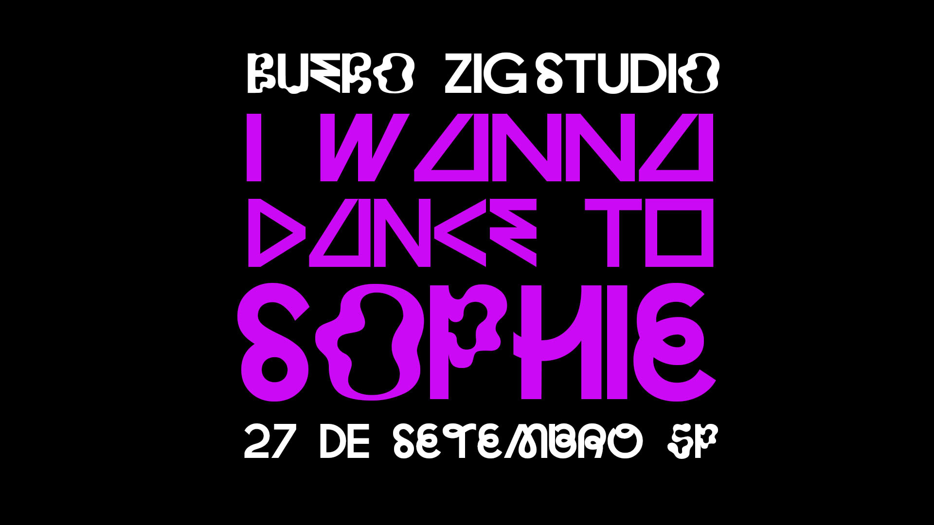 Zig + Buero Apresentam: I Wanna Dance To Sophie 27/09 Cover