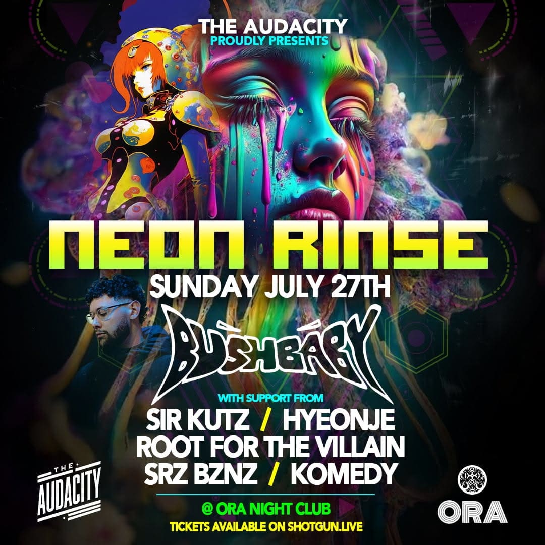 The Audacity Presents: Neon Rinse W/ Bushbaby! Cover