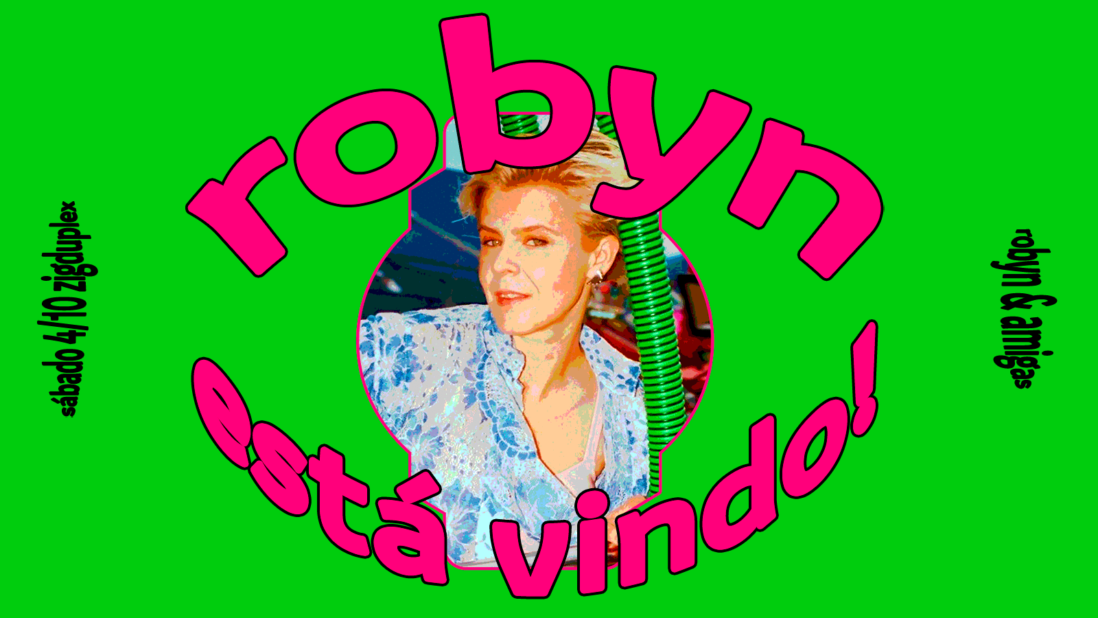 Robyn Está Vindo! Sábado 4/10 @ Zigduplex Cover