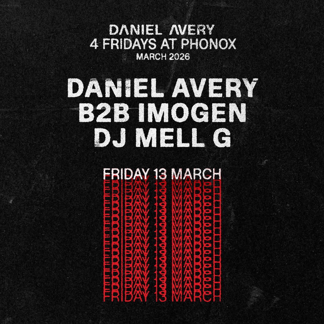 Daniel Avery B2b Imogen, Dj Mell G - 4 Fridays At Phonox (13th March) Cover