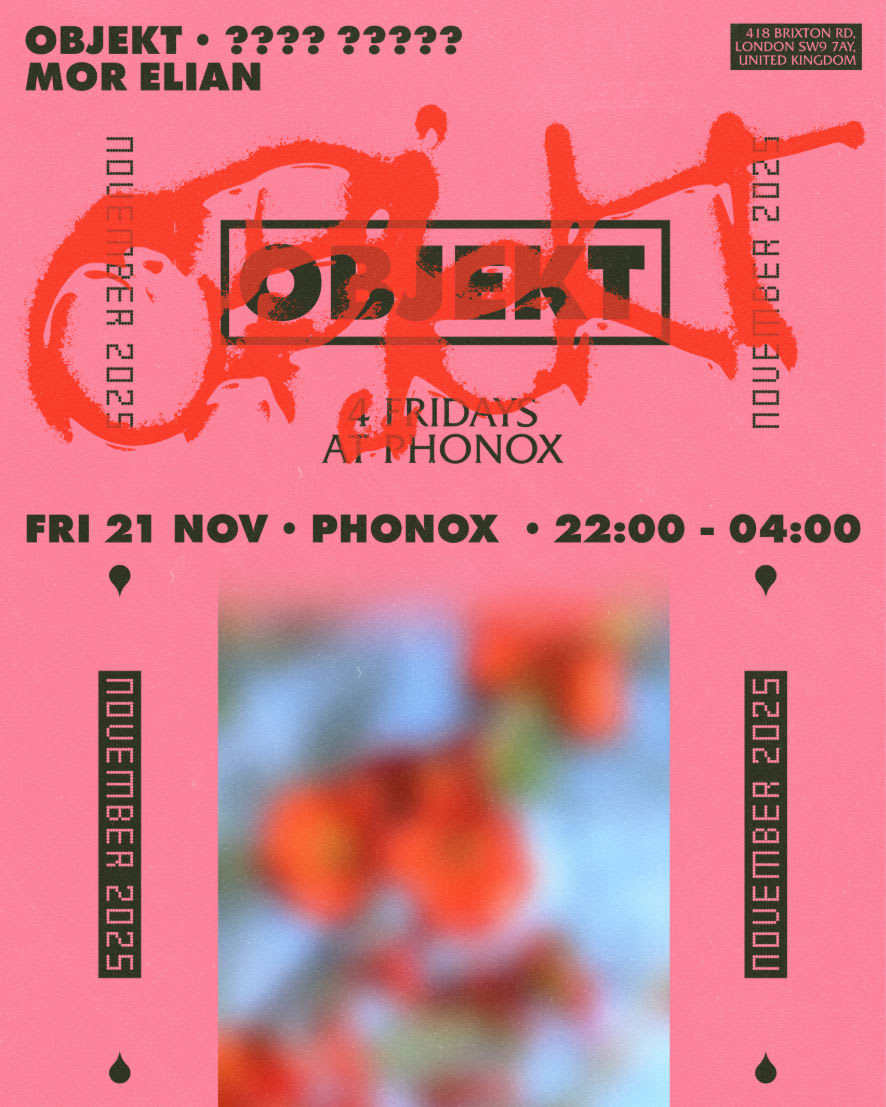 Objekt, Special Guest, Mor Elian - 4 Fridays At Phonox (21st Nov) Cover