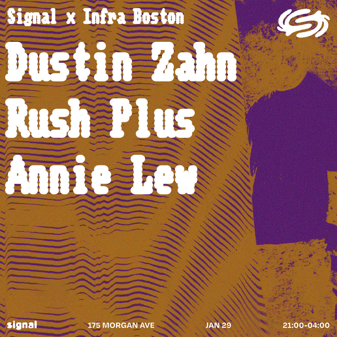 Signal X Infra Boston: Dustin Zahn, Rush Plus, Annie Lew Cover