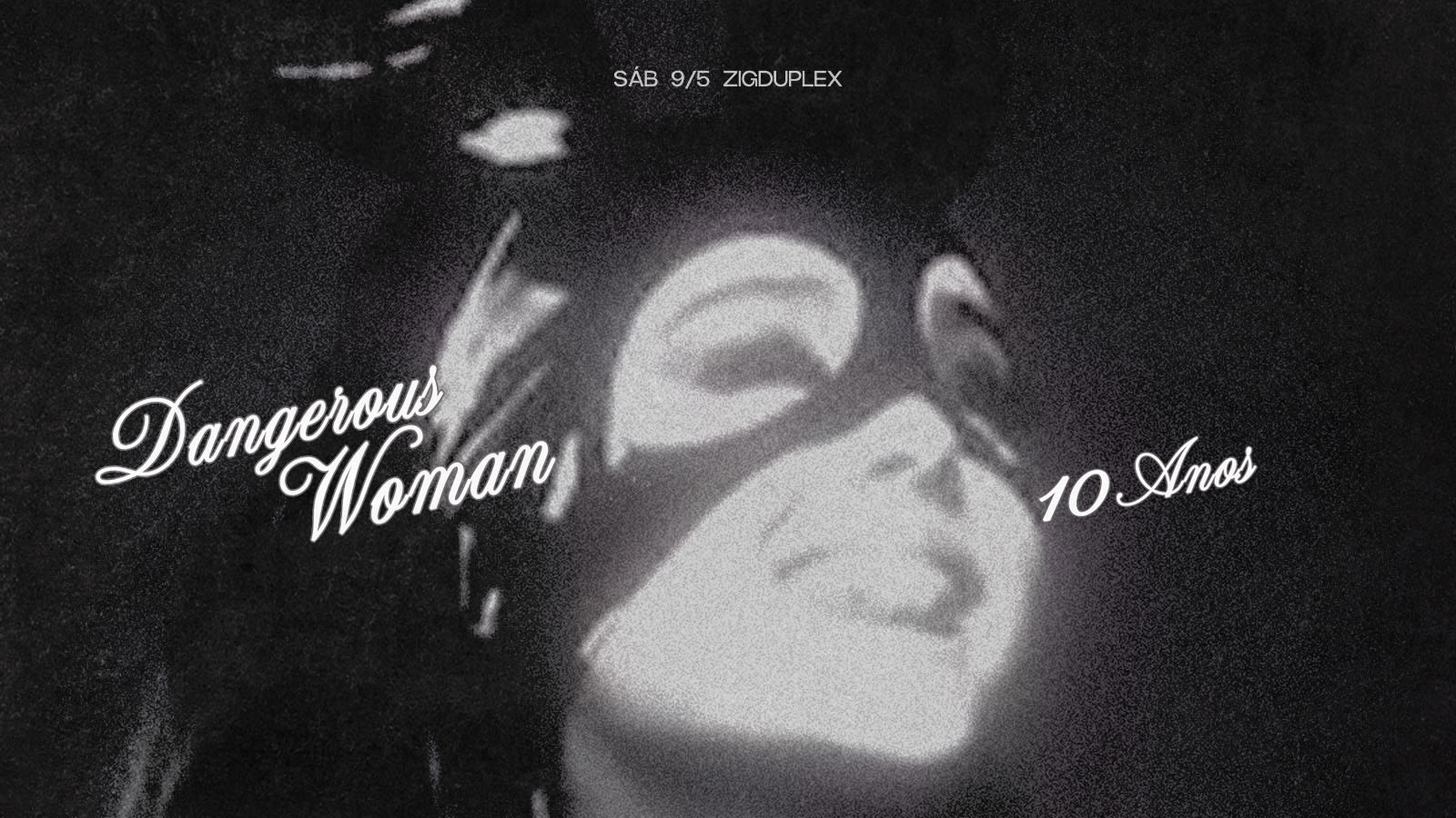 10 Anos De Dangerous Woman Sáb 9/5 @ Zigduplex Cover
