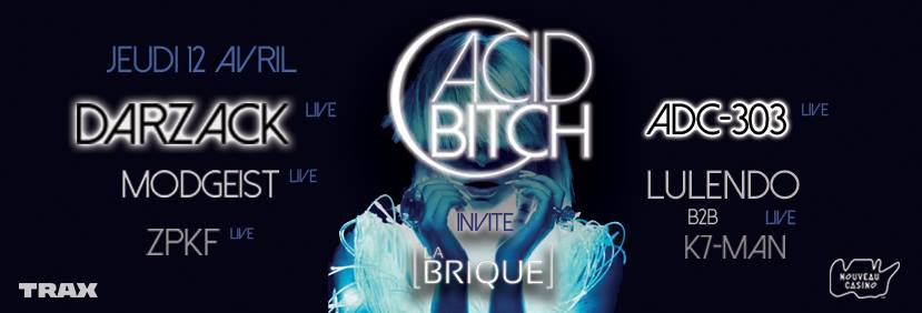 Acid Bitch X La Brique Live W/ Darzack, Adc-303, Modgeist & More Cover